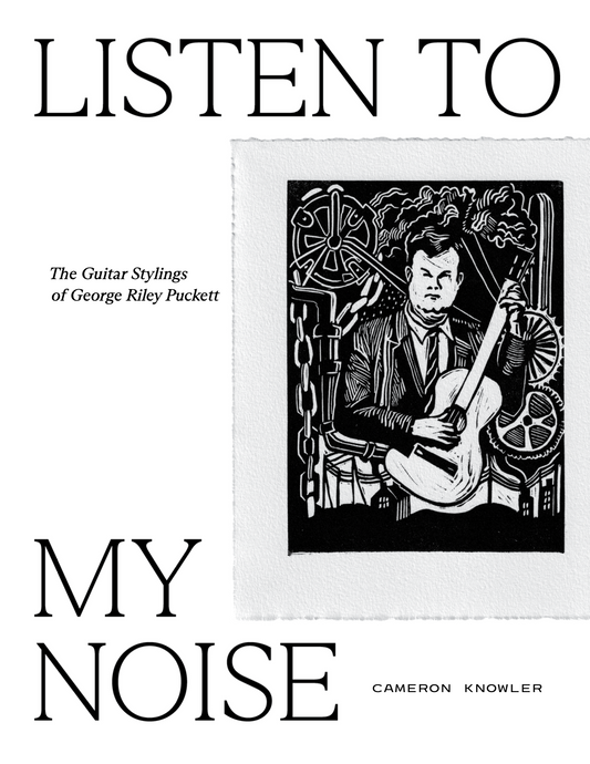 [eBook Edition] Listen to my Noise: The Guitar Stylings of George Riley Puckett